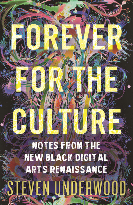 Forever for the Culture - Notes from the New Black Digital Arts Renaissance