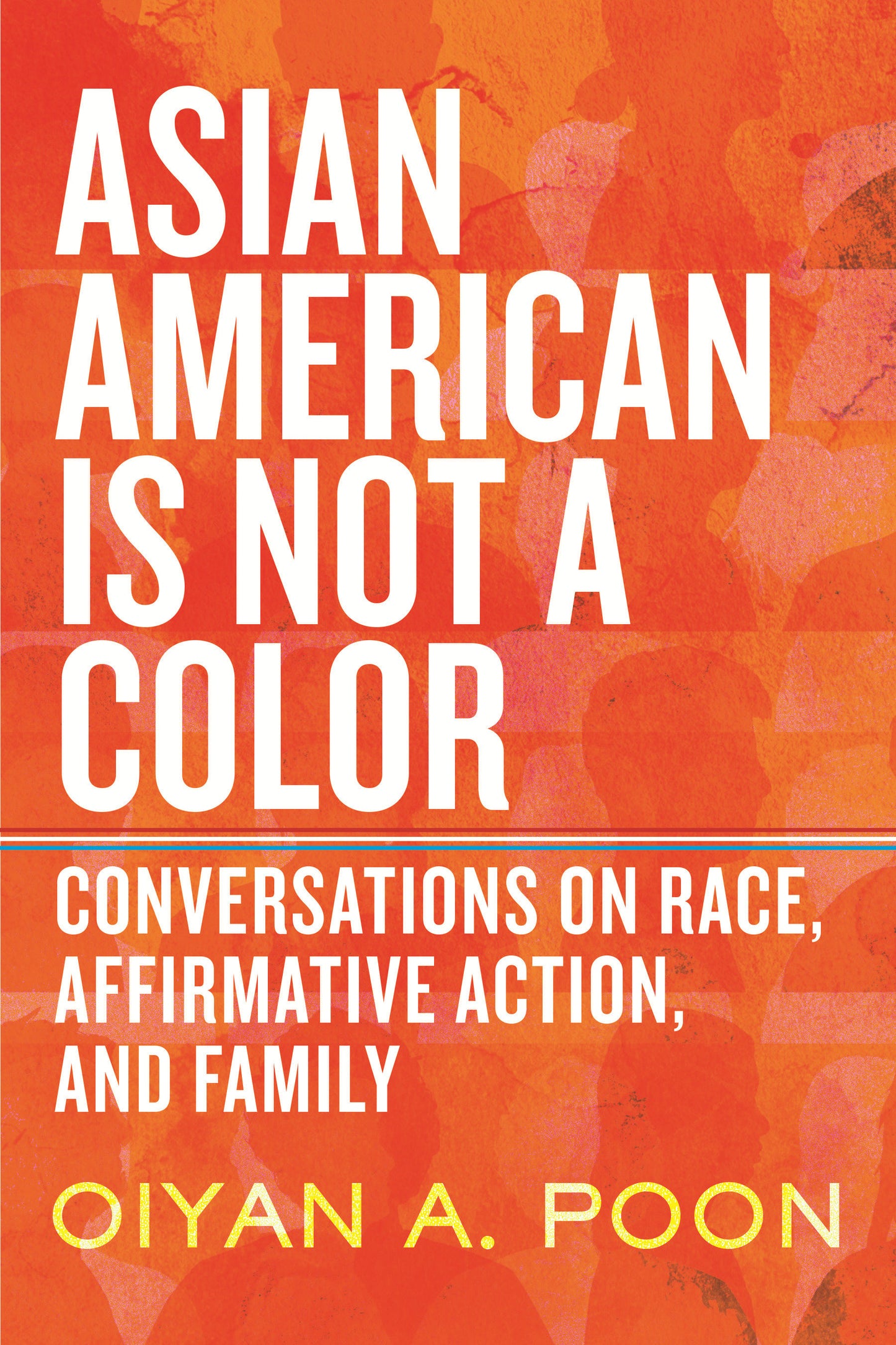 Asian American Is Not a Color - Conversations on Race, Affirmative Action, and Family