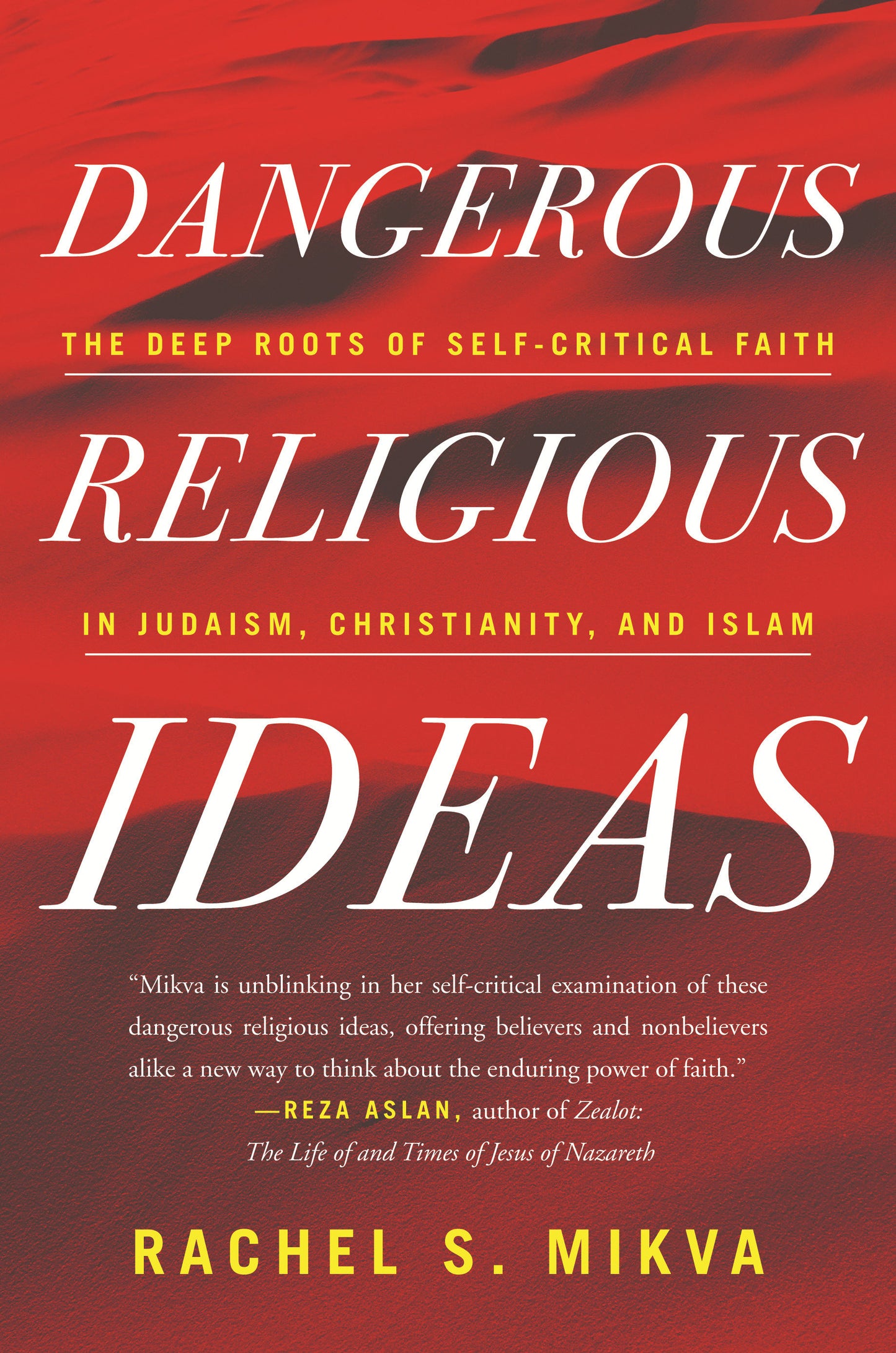 Dangerous Religious Ideas - The Deep Roots of Self-Critical Faith in Judaism, Christianity, and Islam