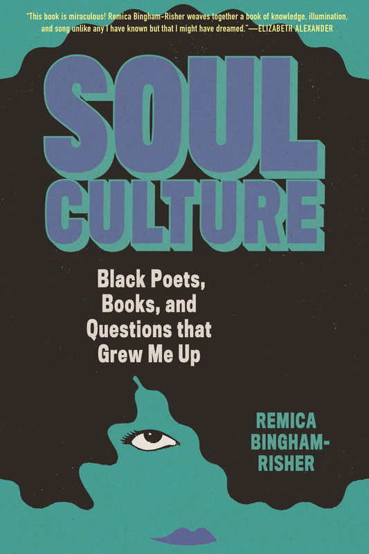 Soul Culture - Black Poets, Books, and Questions that Grew Me Up