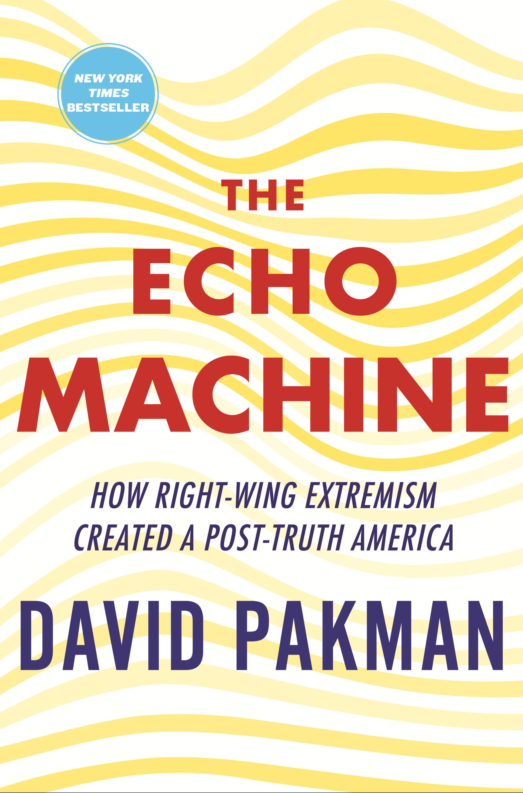 The Echo Machine - How Right-Wing Extremism Created a Post-Truth America