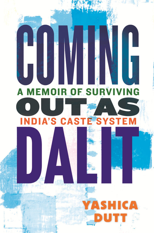 Coming Out as Dalit - A Memoir of Surviving India's Caste System (Updated Edition)