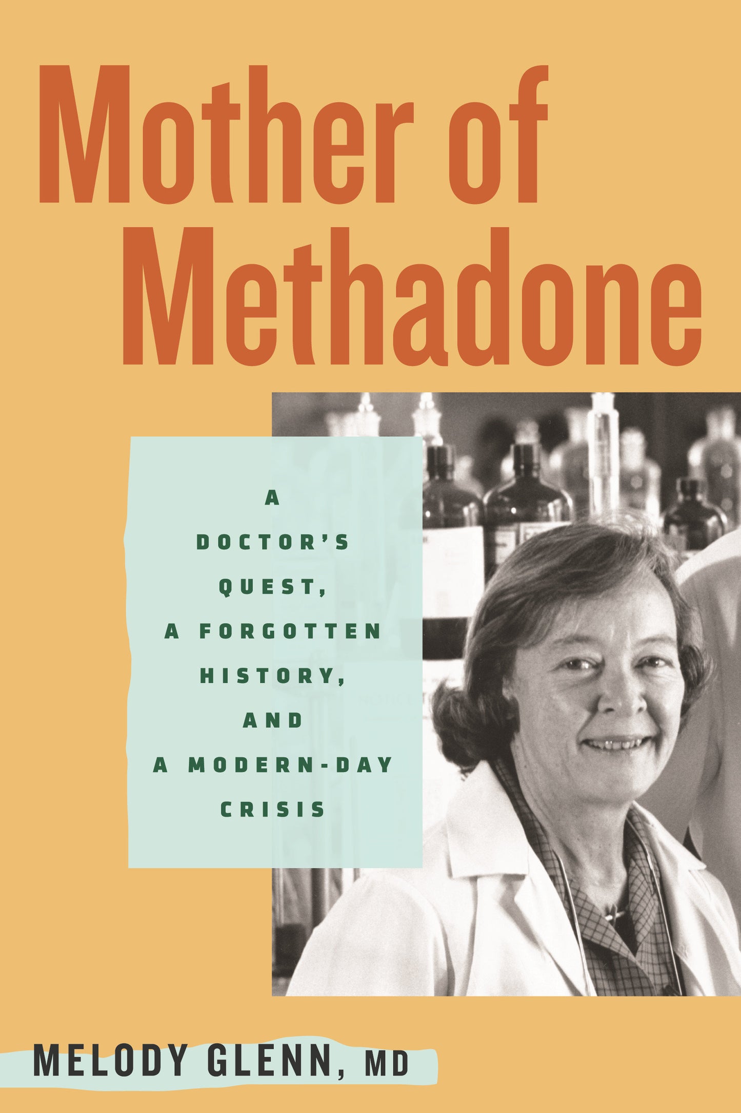 Mother of Methadone - A Doctor's Quest, a Forgotten History, and a Modern-Day Crisis