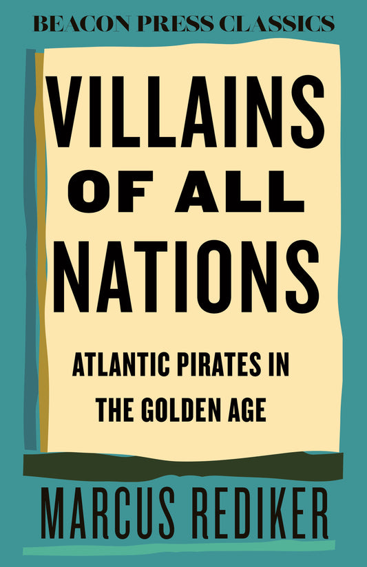 Villains of All Nations - Atlantic Pirates in the Golden Age (Beacon Classics) (Book:6)