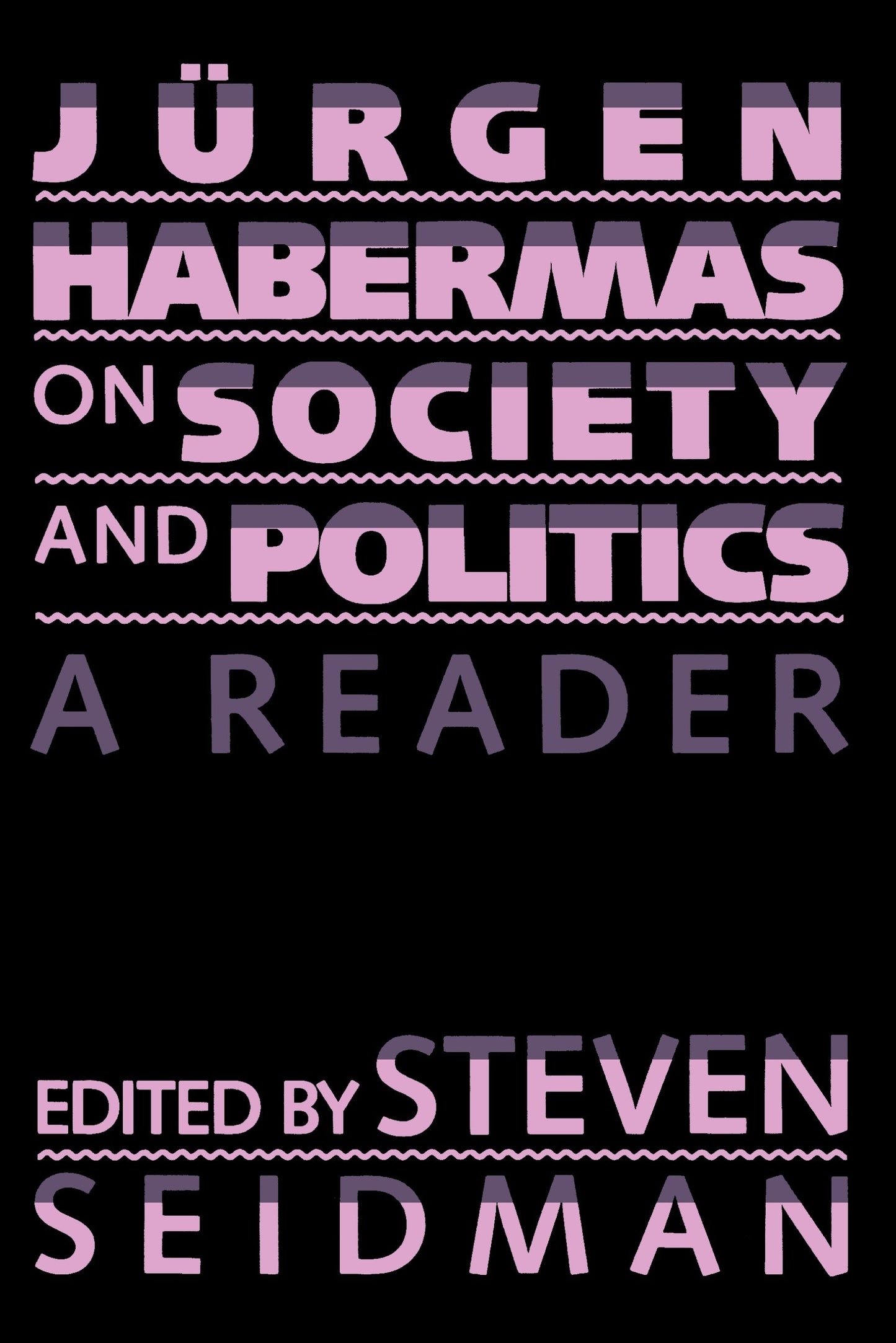 Jurgen Habermas on Society and Politics - A Reader