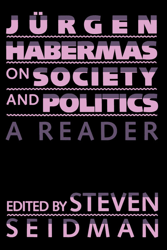 Jurgen Habermas on Society and Politics - A Reader