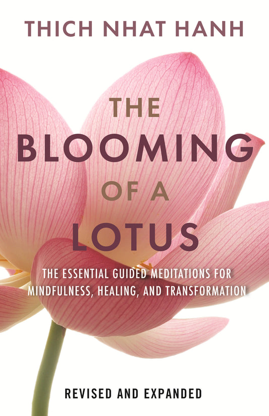 The Blooming of a Lotus - Essential Guided Meditations for Mindfulness, Healing, and Transformation