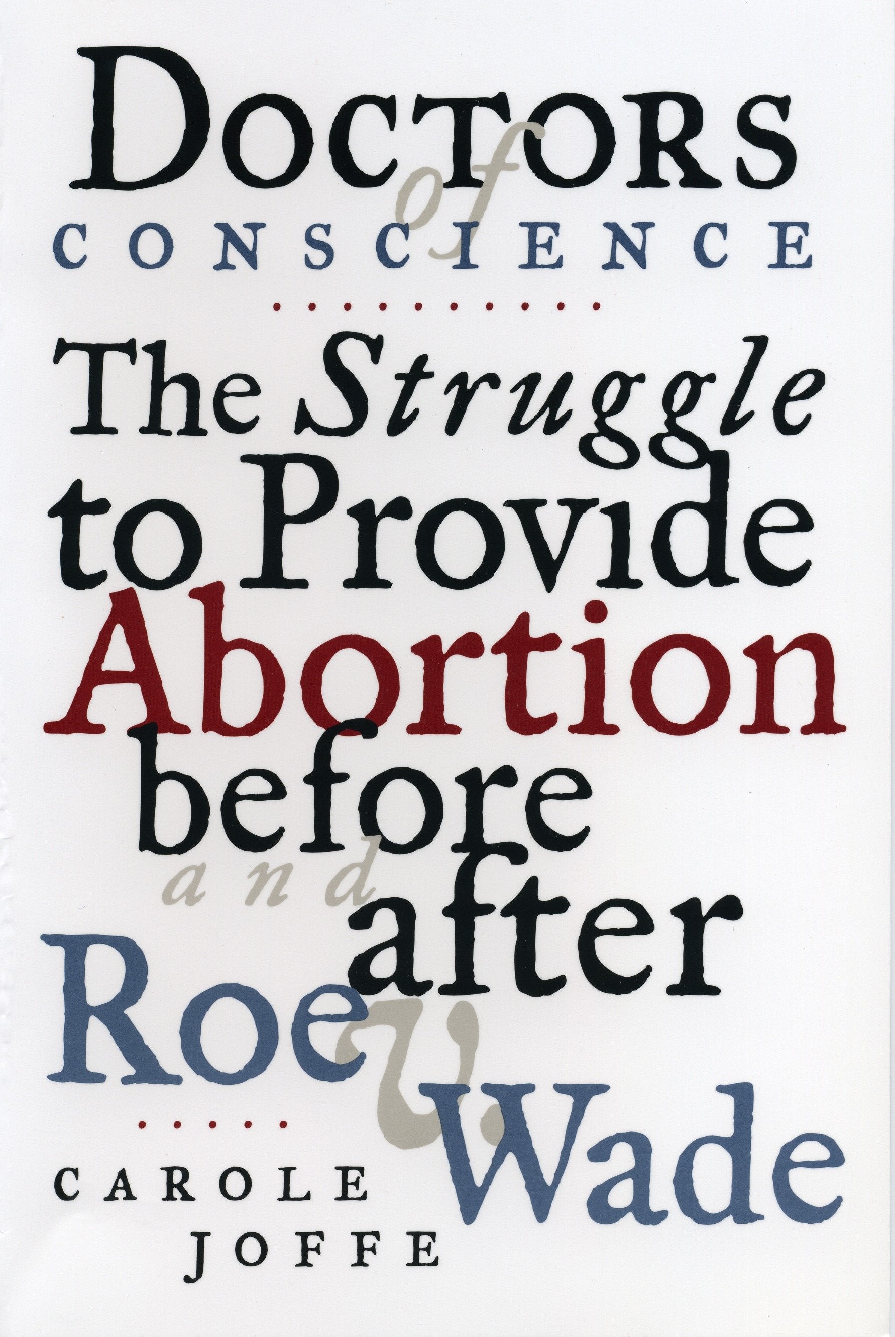 Doctors of Conscience - The Struggle to Provide Abortion Before and After Roe V. Wade