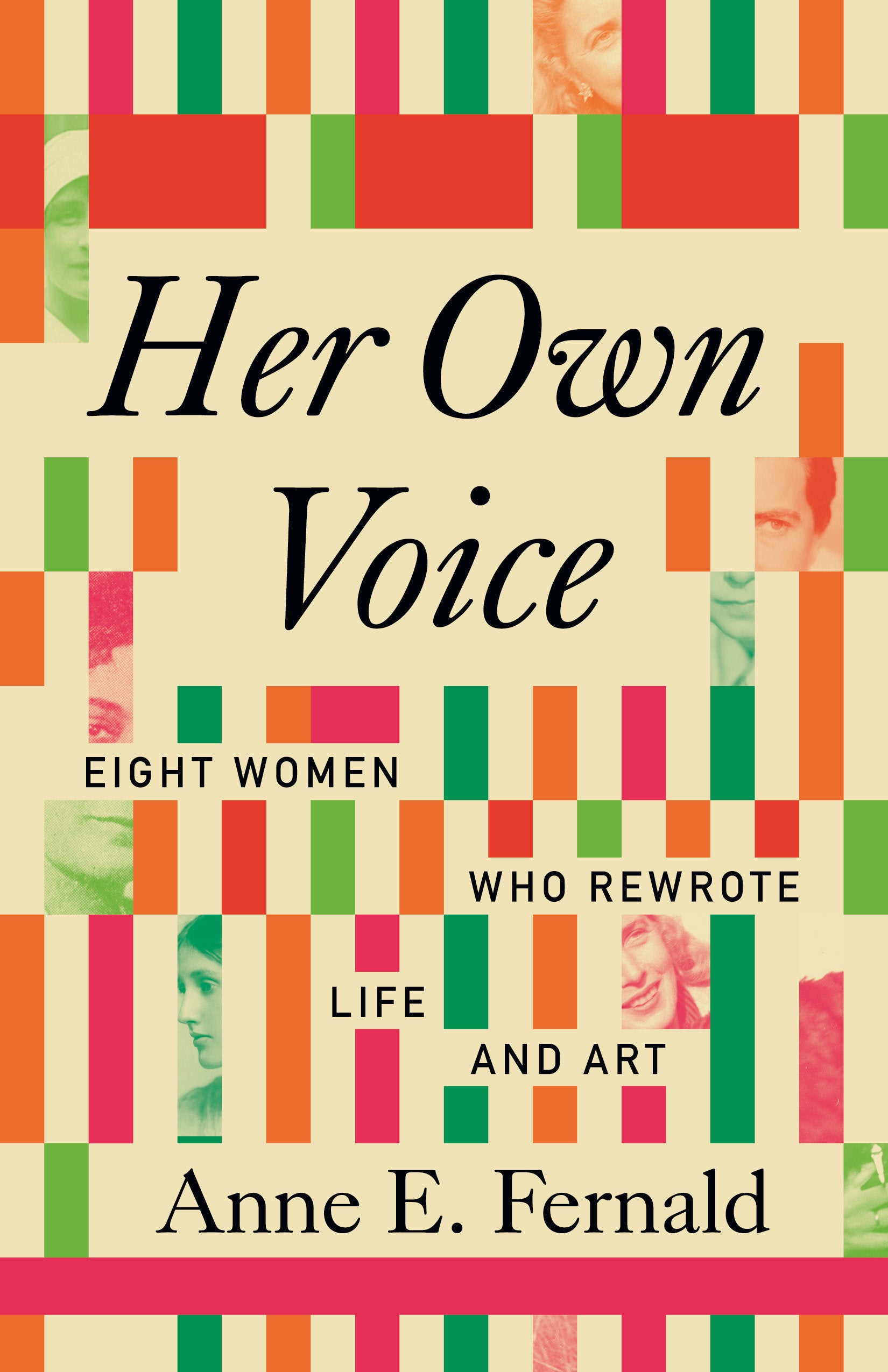 Her Own Voice - Eight Women Who Rewrote Life and Art
