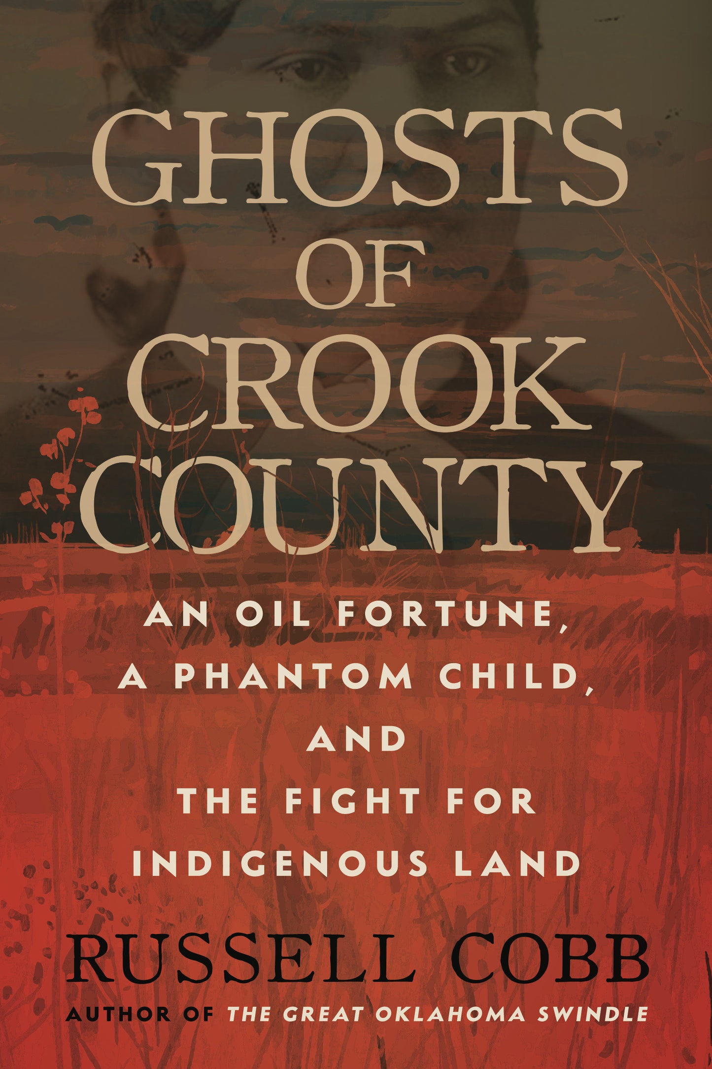 Ghosts of Crook County - An Oil Fortune, a Phantom Child, and the Fight for Indigenous Land