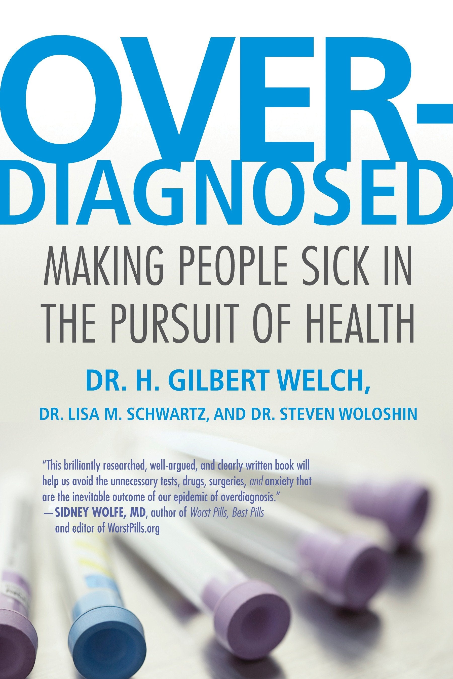 Overdiagnosed - Making People Sick in the Pursuit of Health