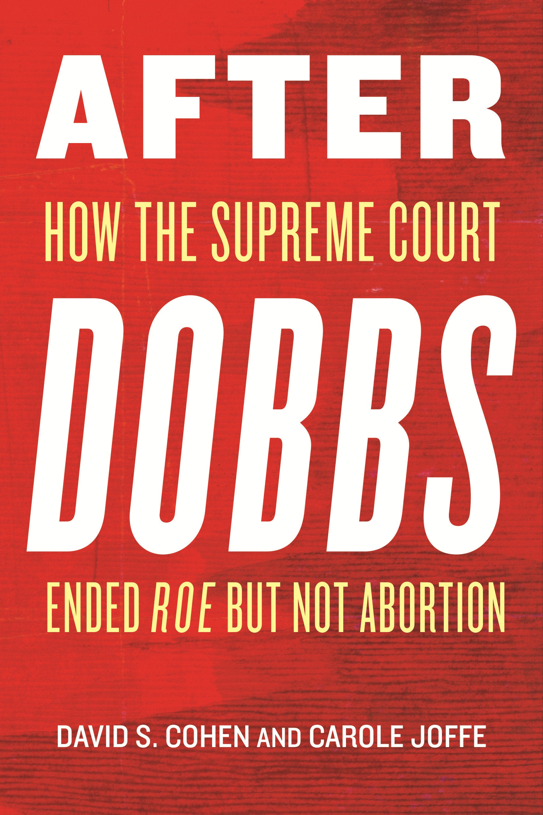 After Dobbs - How the Supreme Court Ended Roe but Not Abortion