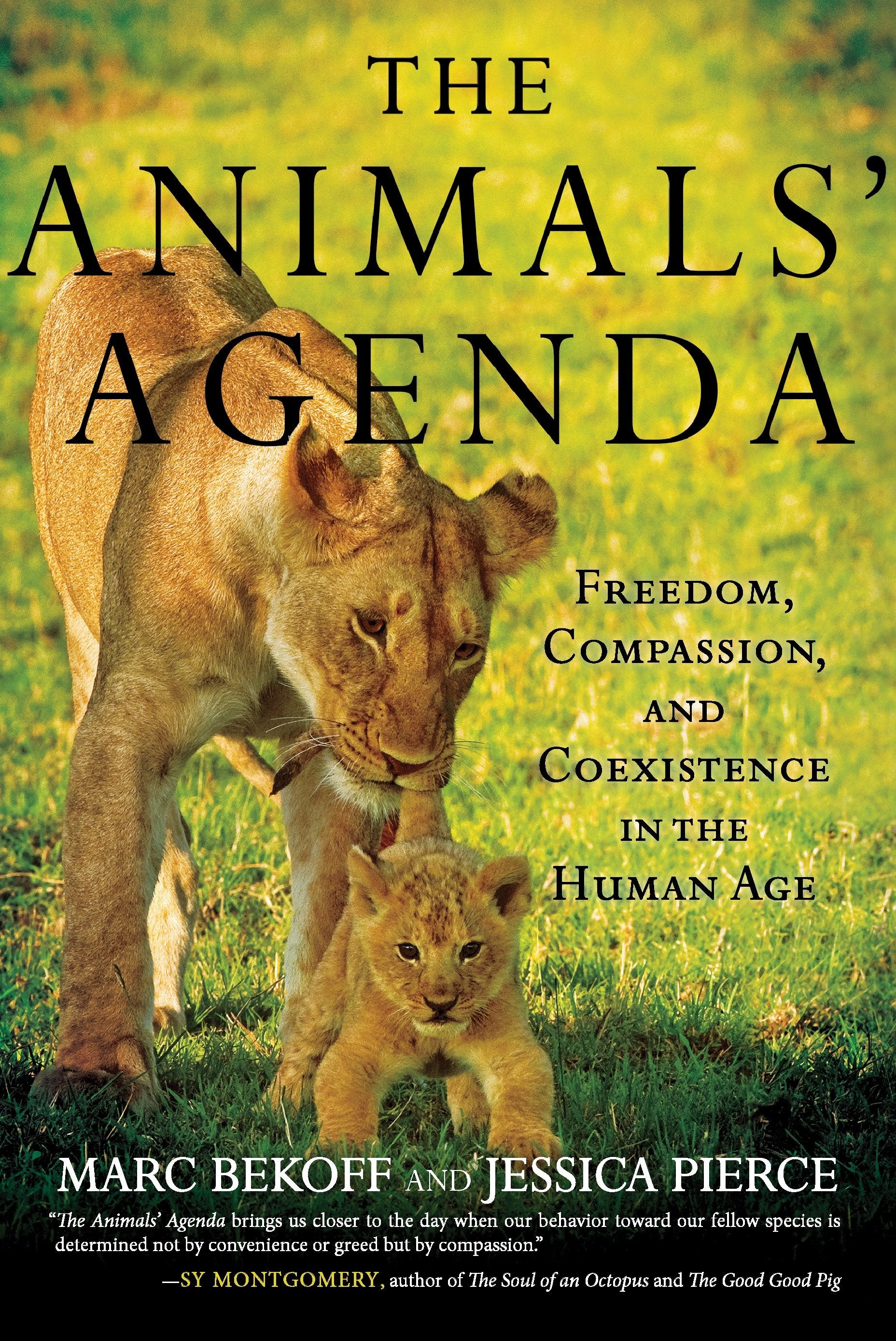 The Animals' Agenda - Freedom, Compassion, and Coexistence in the Human Age