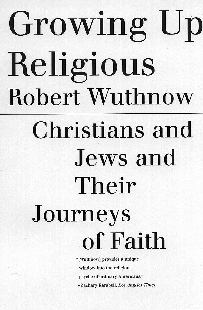Growing Up Religious - Christians and Jews and Their Journeys of Faith