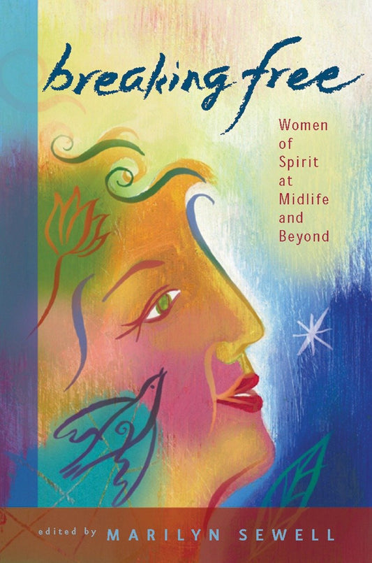 Breaking Free - Women of Spirit at Midlife and Beyond