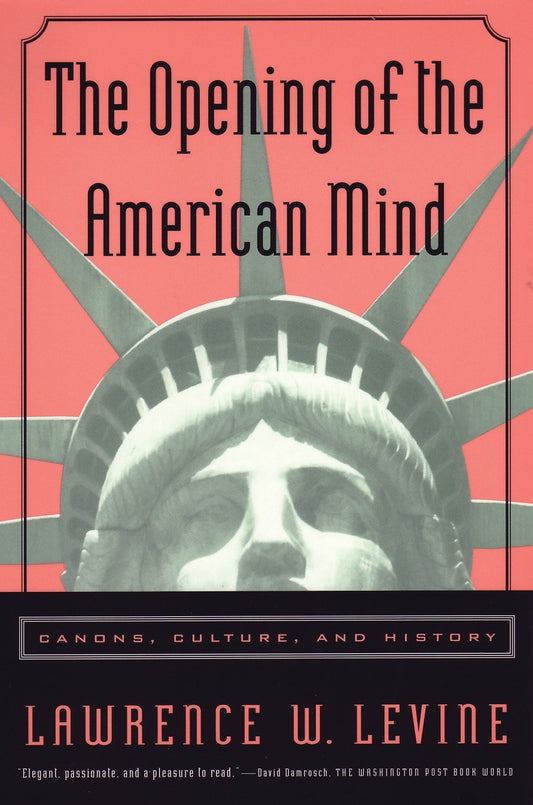 The Opening of the American Mind - Canons, Culture, and History