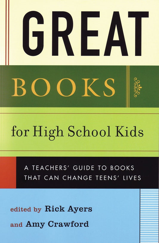 Great Books for High School Kids - A Teachers' Guide to Books That Can Change Teens' Lives