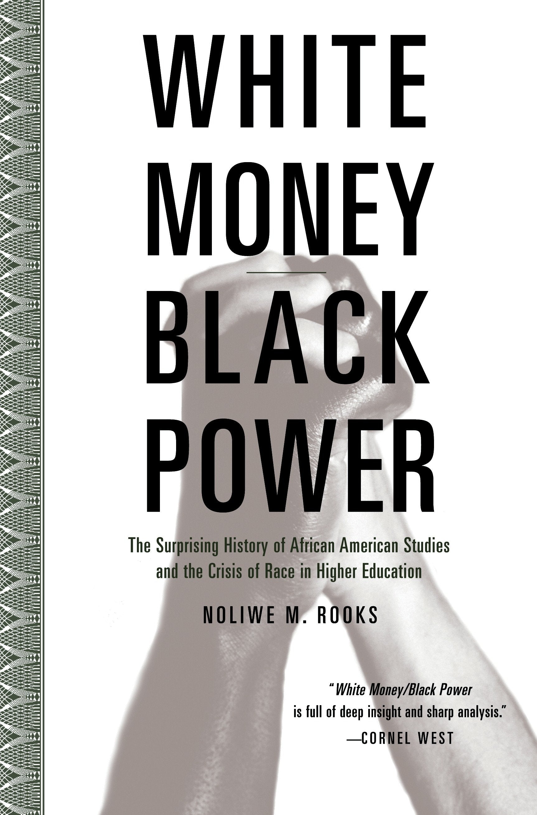 White Money/Black Power - The Surprising History of African American Studies and the Crisis of Race in Higher Education