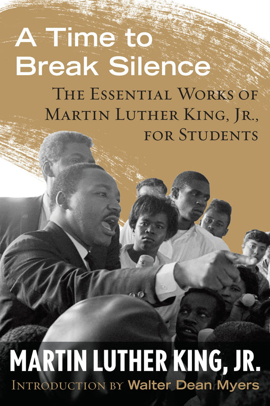 A Time to Break Silence - The Essential Works of Martin Luther King, Jr., for Students (King Legacy) (Book:10)