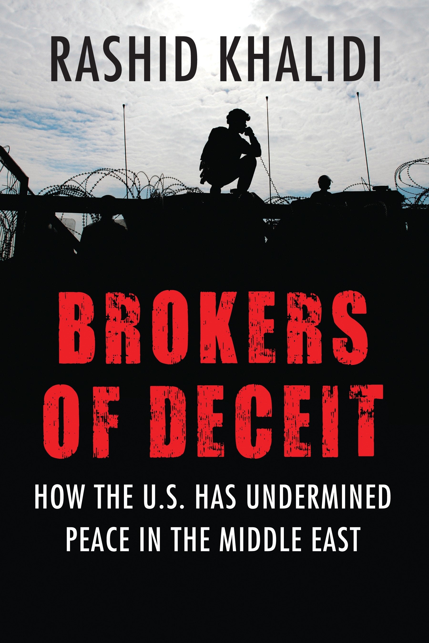 Brokers of Deceit - How the U.S. Has Undermined Peace in the Middle East