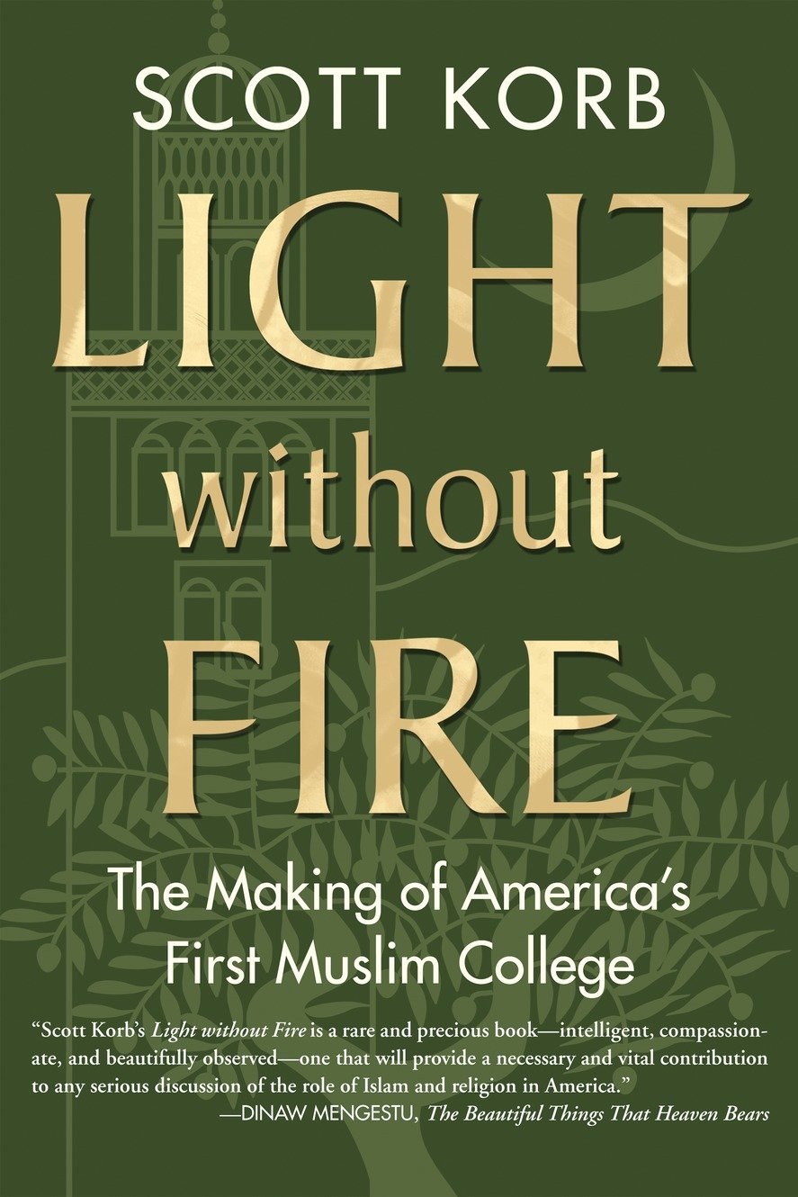 Light without Fire - The Making of America's First Muslim College