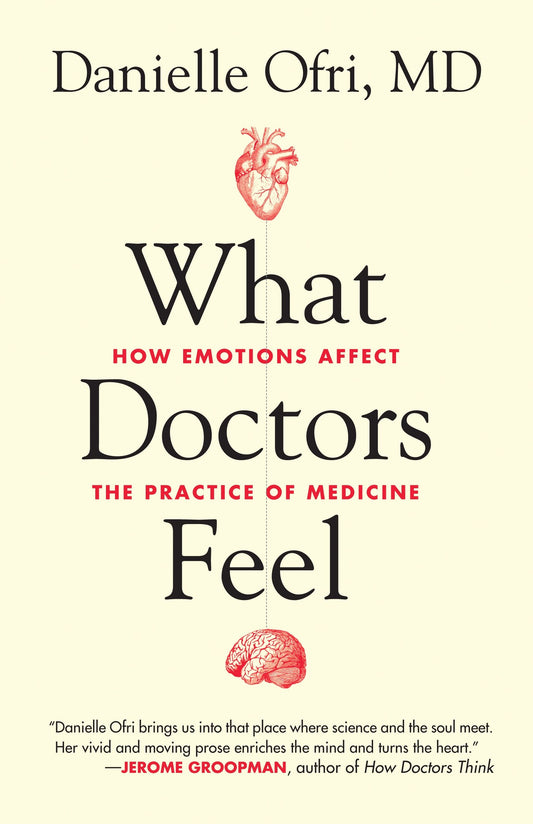What Doctors Feel - How Emotions Affect the Practice of Medicine