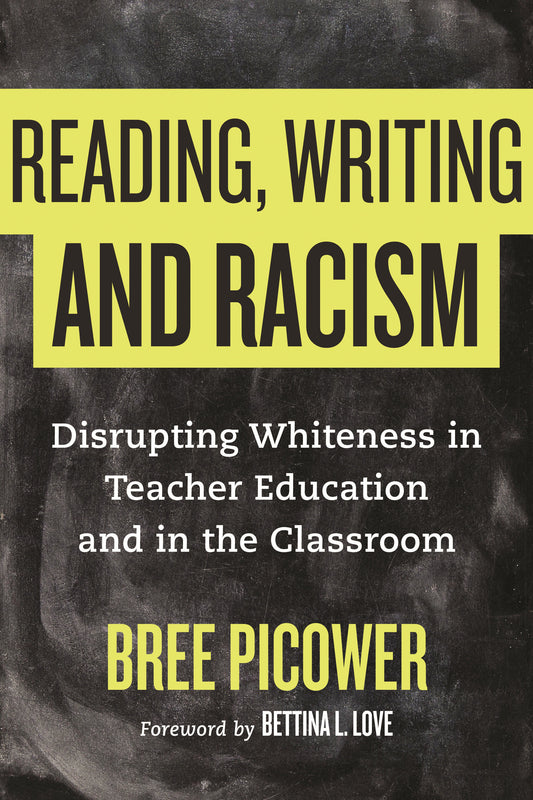 Reading, Writing, and Racism - Disrupting Whiteness in Teacher Education and in the Classroom