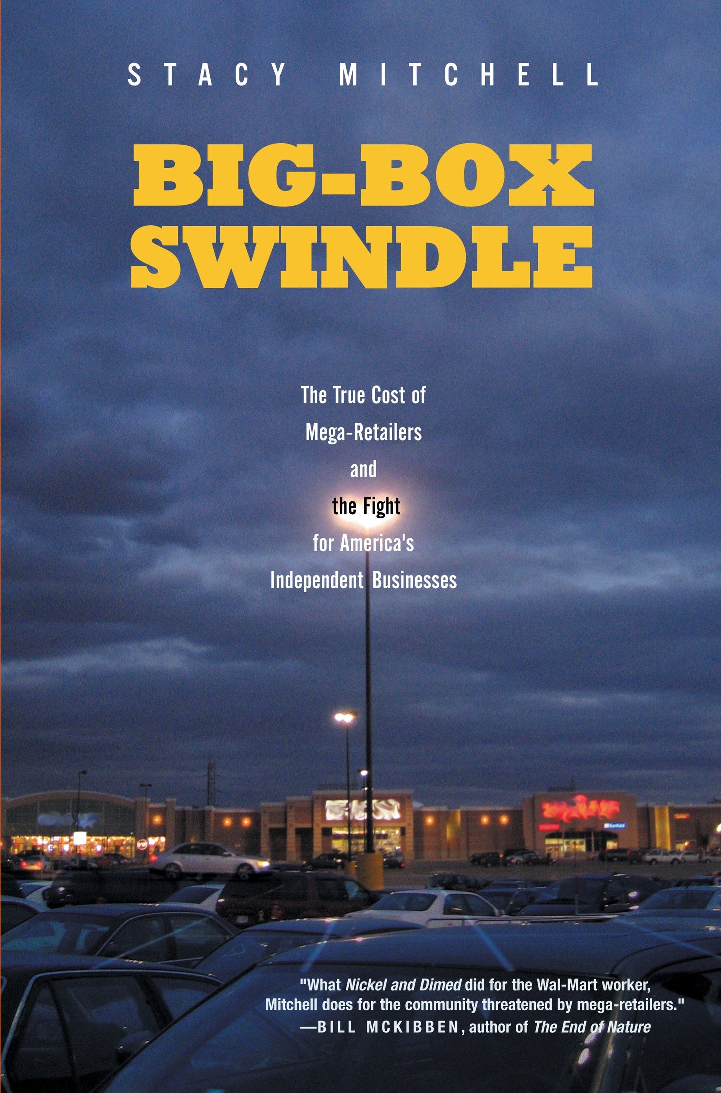 Big-Box Swindle - The True Cost of Mega-Retailers and the Fight for America's Independent Businesses
