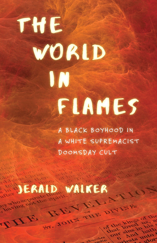 The World in Flames - A Black Boyhood in a White Supremacist Doomsday Cult