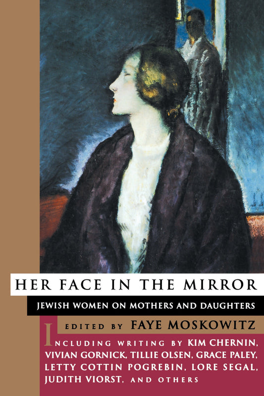 Her Face In The Mirror - Jewish Women on Mothers and Daughters
