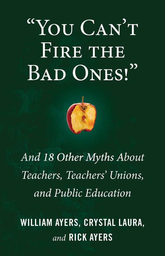 "You Can't Fire the Bad Ones!" - And 18 Other Myths about Teachers, Teachers Unions, and Public Education (Myths Made in America) (Book:7)