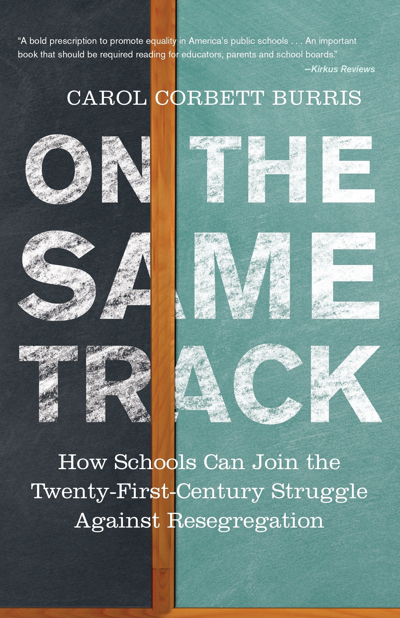 On the Same Track - How Schools Can Join the Twenty-First-Century Struggle against Resegregation (Race, Education, and Democracy)
