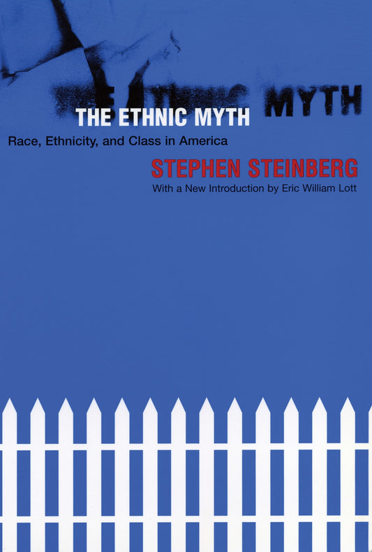 The Ethnic Myth - Race, Ethnicity, and Class in America