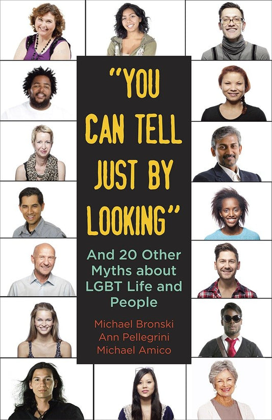 "You Can Tell Just By Looking" - And 20 Other Myths about LGBT Life and People (Myths Made in America) (Book:3)
