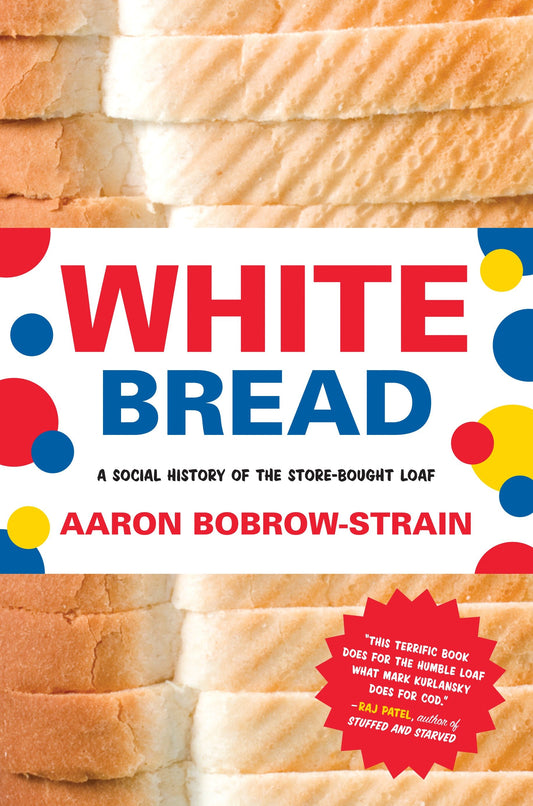 White Bread - A Social History of the Store-Bought Loaf