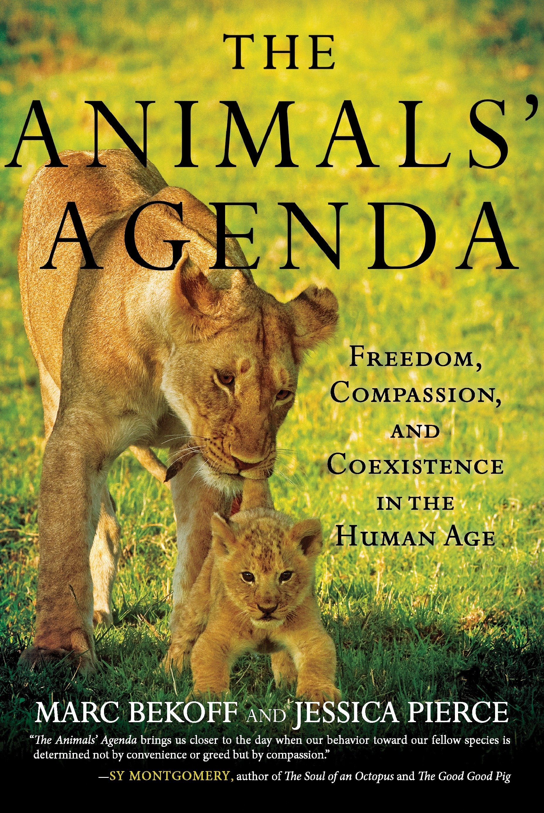 The Animals' Agenda - Freedom, Compassion, and Coexistence in the Human Age