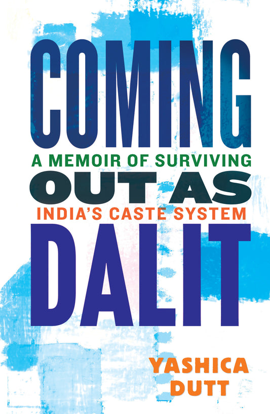 Coming Out as Dalit - A Memoir of Surviving India's Caste System (Updated Edition)