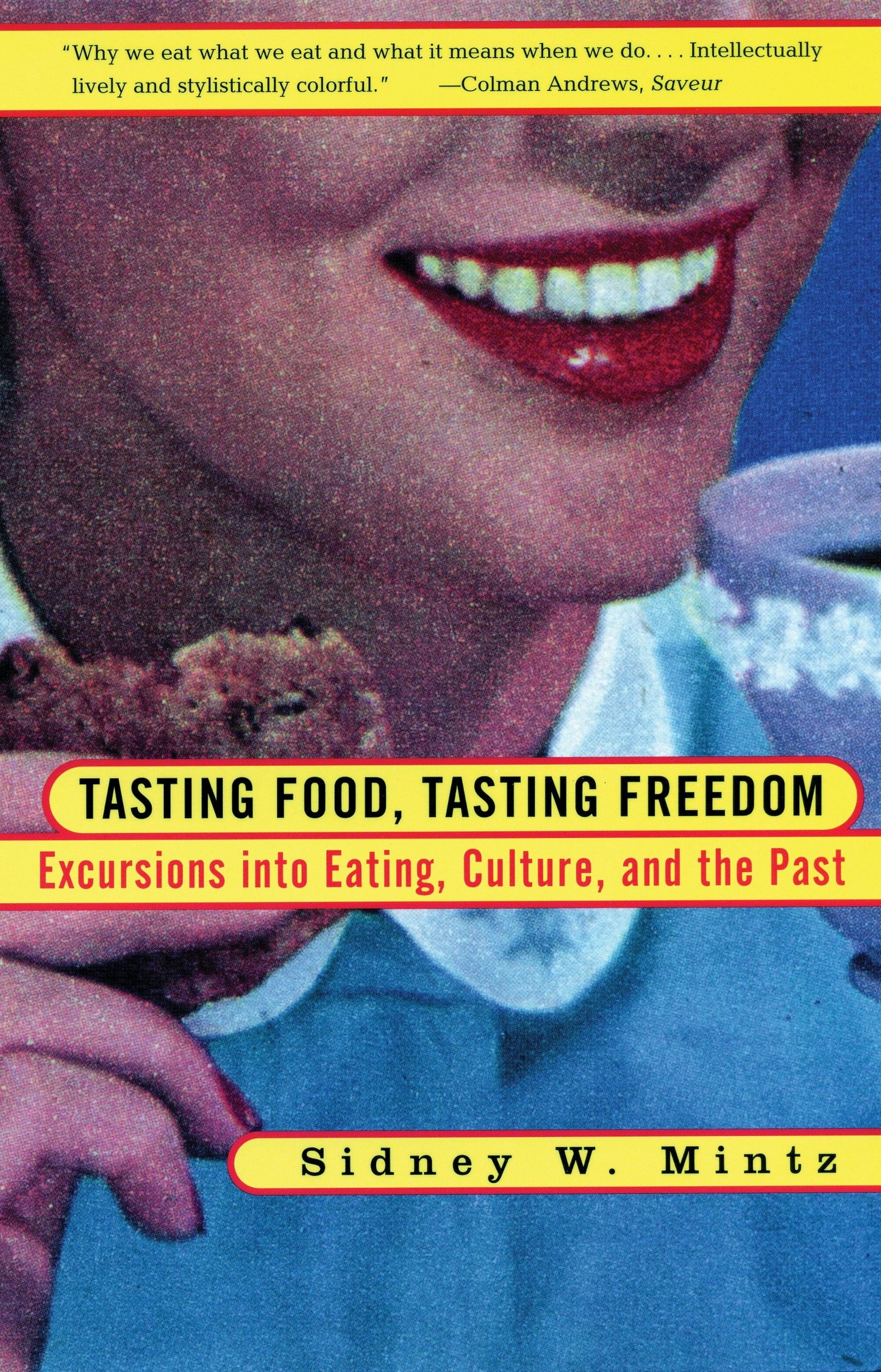 Tasting Food, Tasting Freedom - Excursions into Eating, Power, and the Past