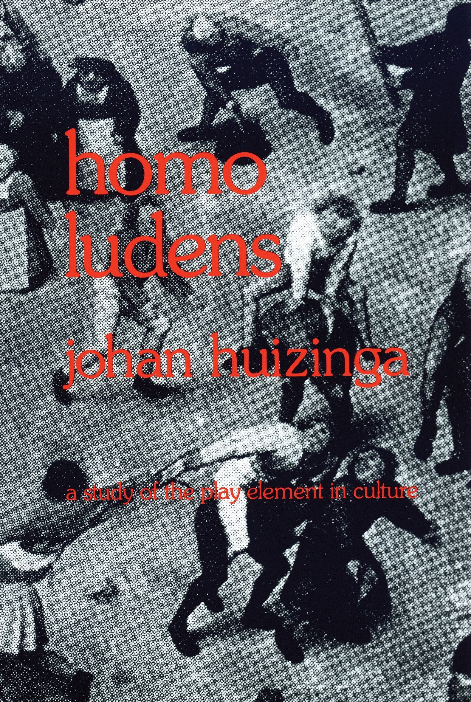 Homo Ludens - A Study of the Play-Element in Culture