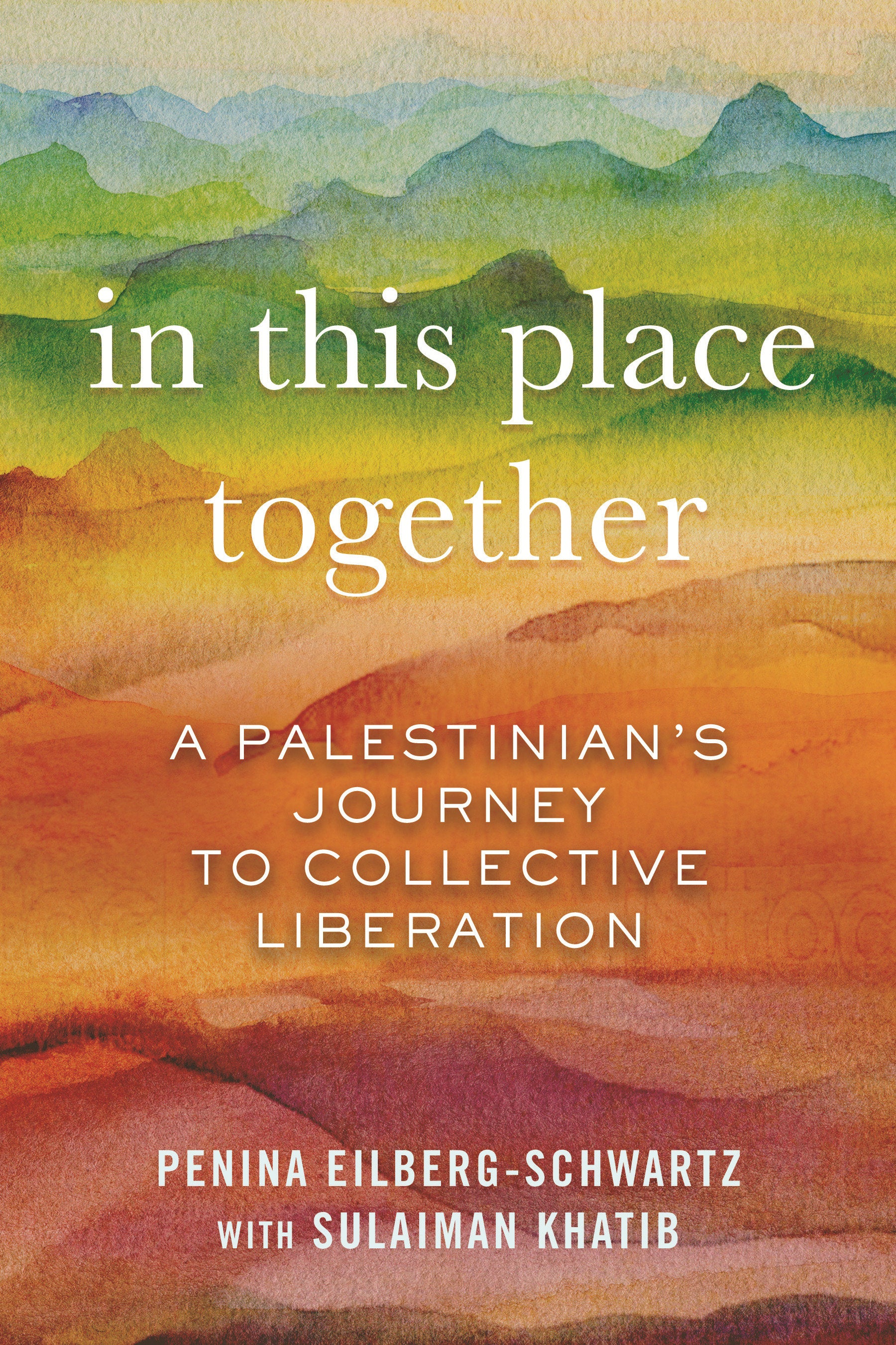 In This Place Together - A Palestinian's Journey to Collective Liberation