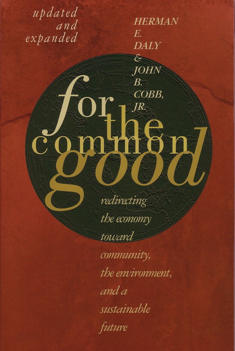 For The Common Good - Redirecting the Economy toward Community, the Environment, and a Sustainable Future