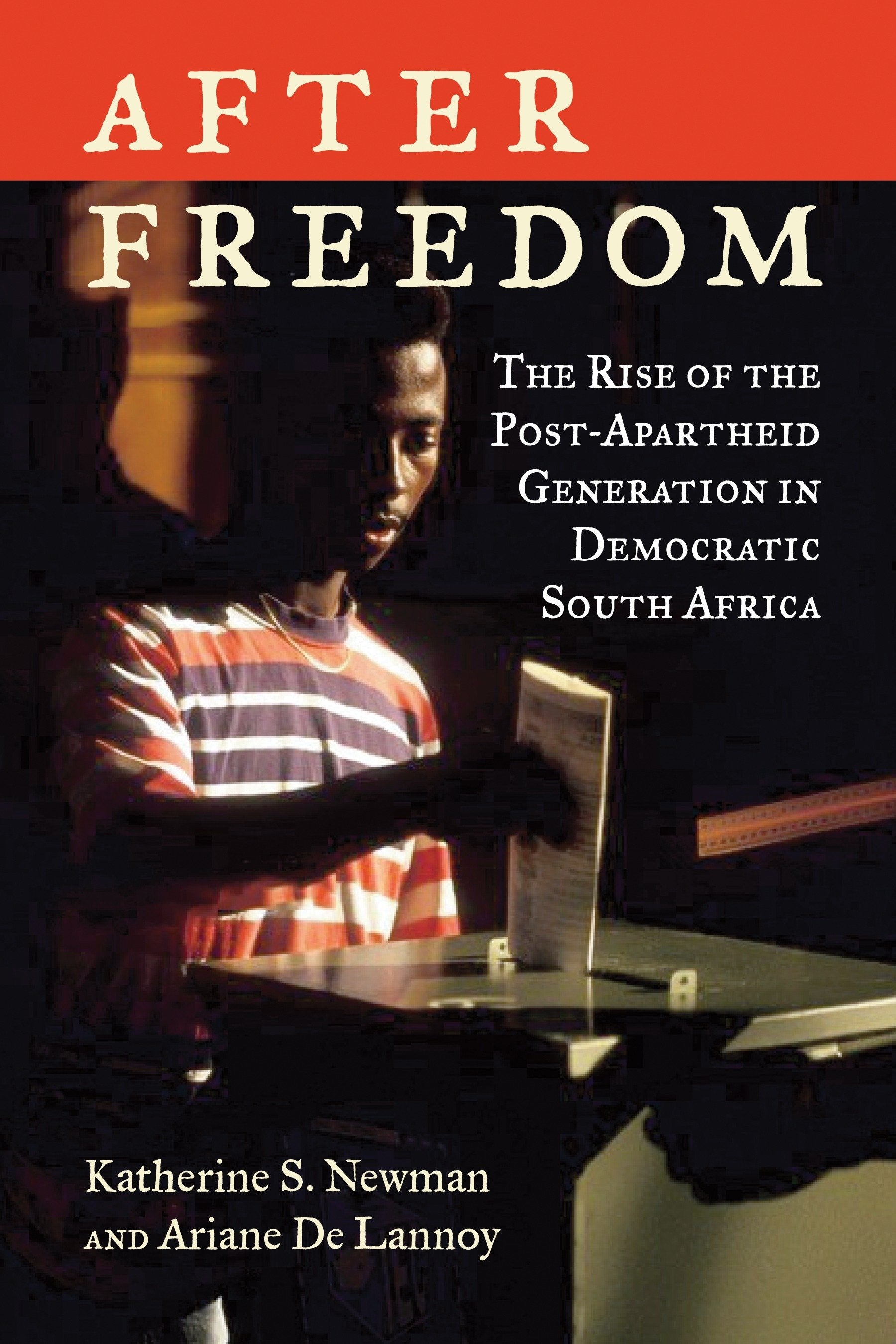 After Freedom - The Rise of the Post-Apartheid Generation in Democratic South Africa