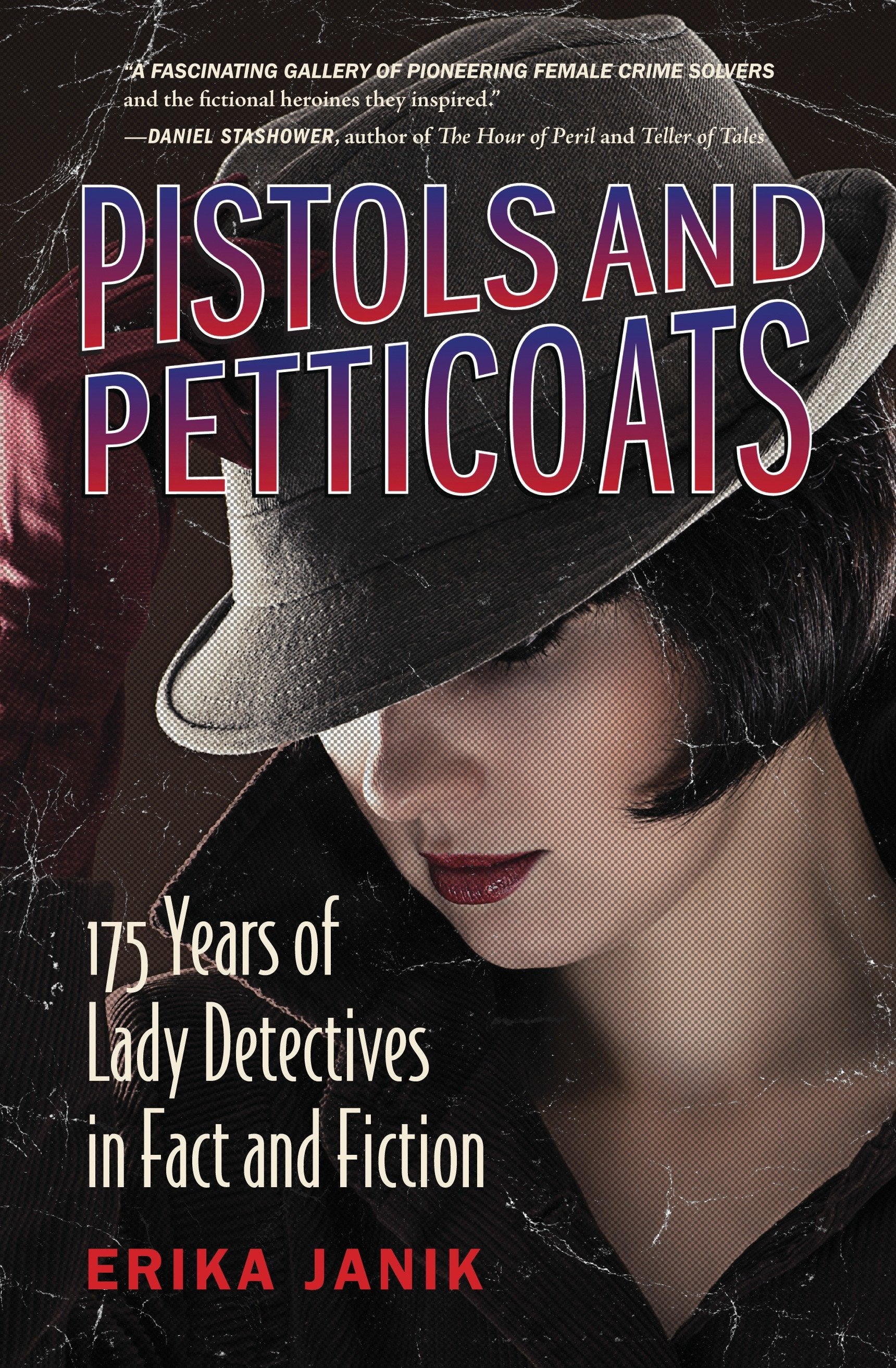 Pistols and Petticoats - 175 Years of Lady Detectives in Fact and Fiction