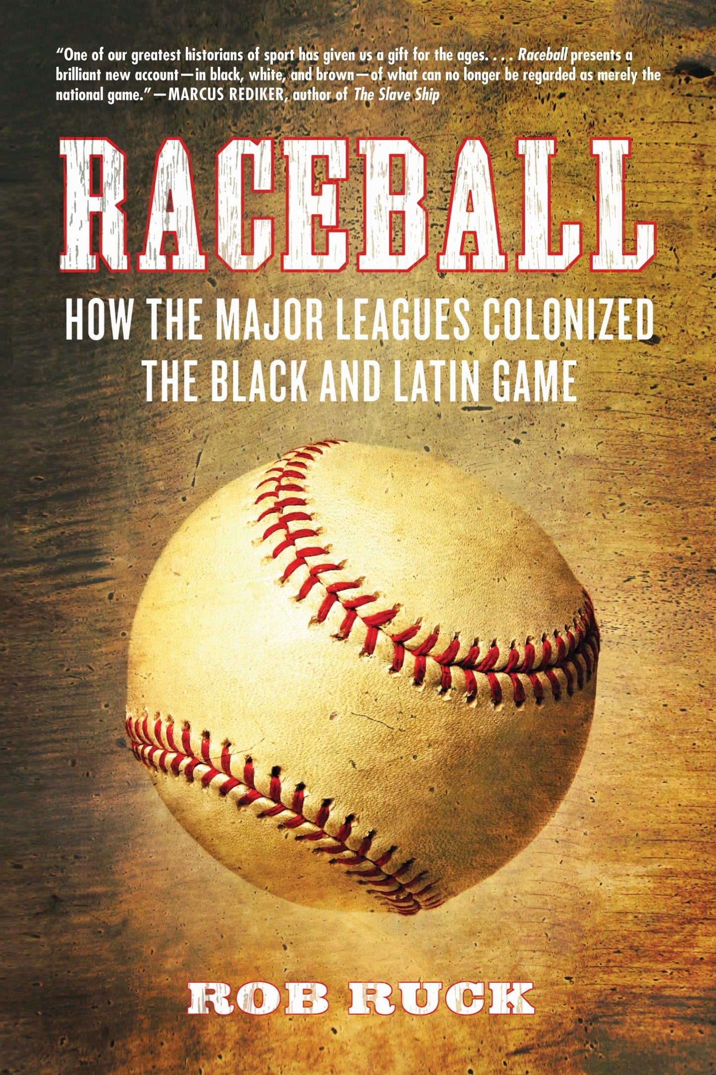 Raceball - How the Major Leagues Colonized the Black and Latin Game