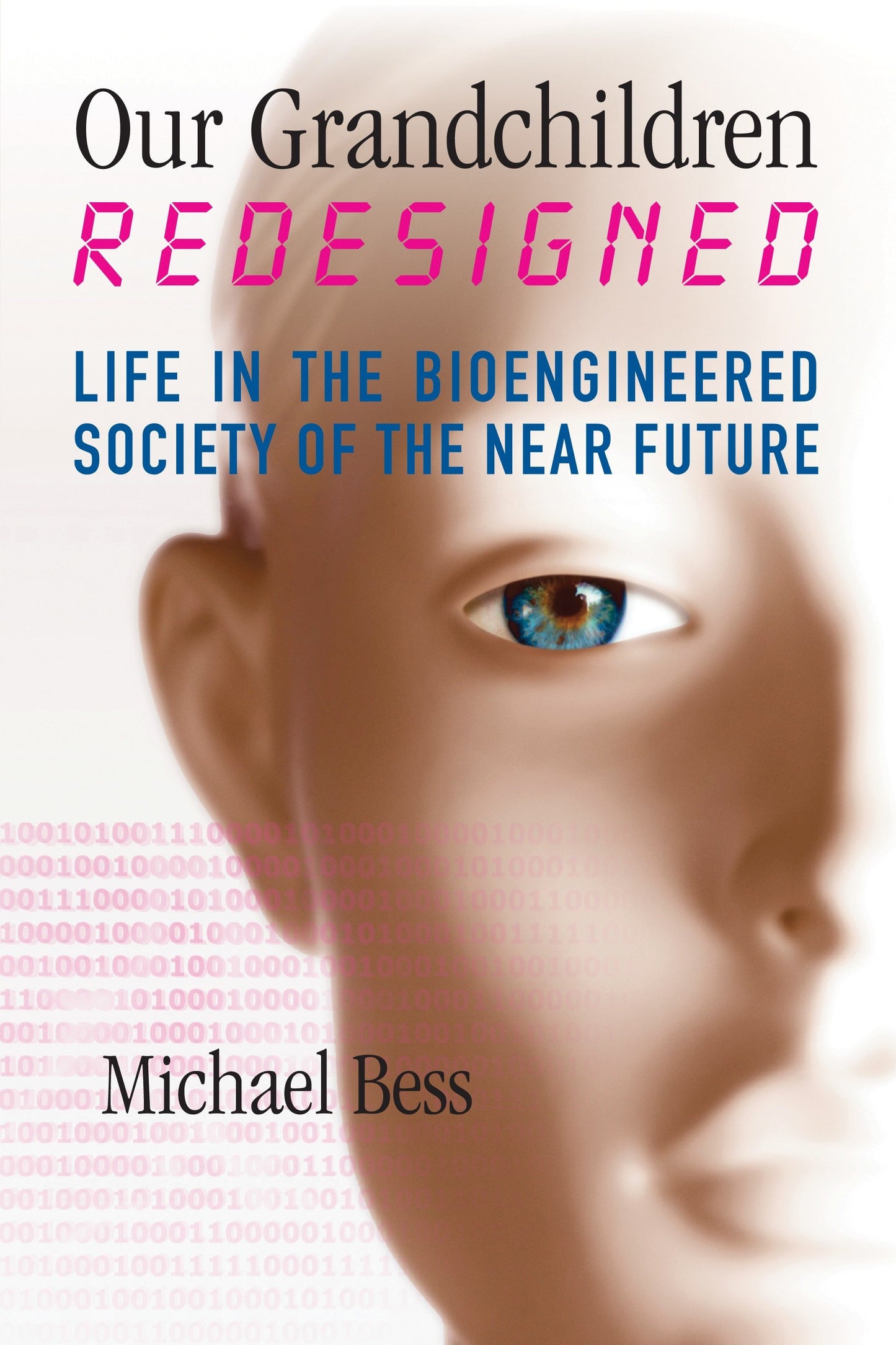 Our Grandchildren Redesigned - Life in the Bioengineered Society of the Near Future