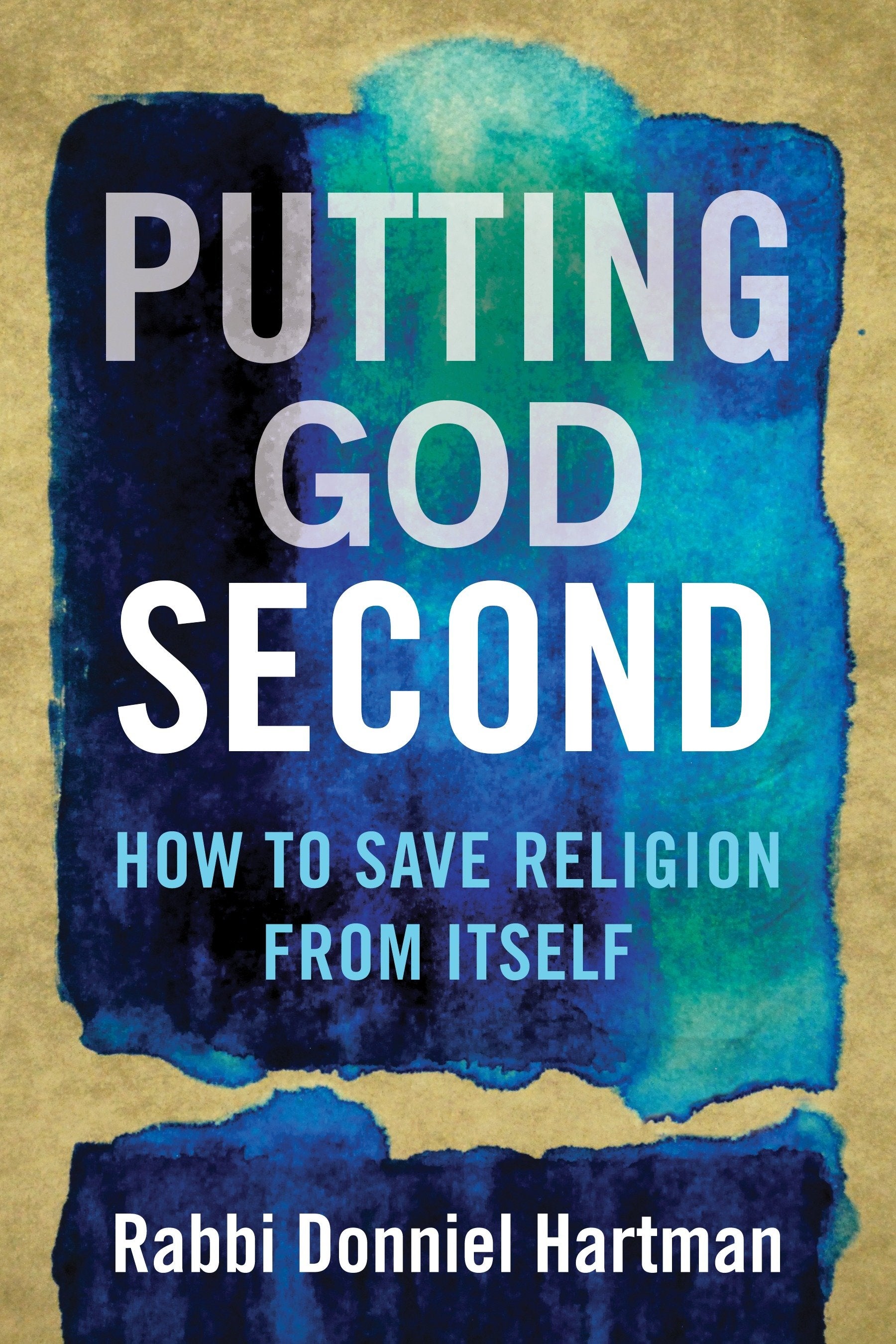 Putting God Second - How to Save Religion from Itself
