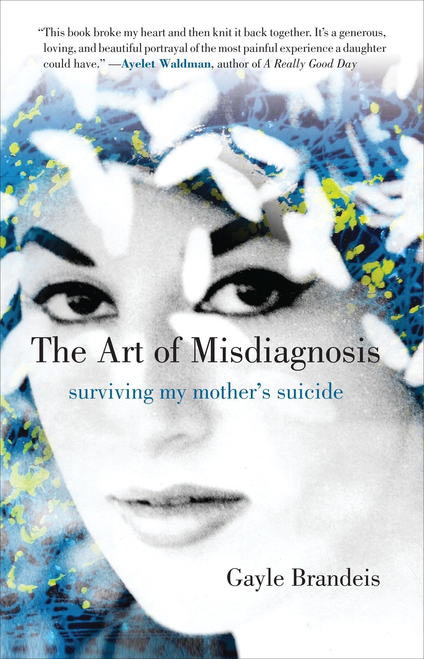 The Art of Misdiagnosis - Surviving My Mother's Suicide