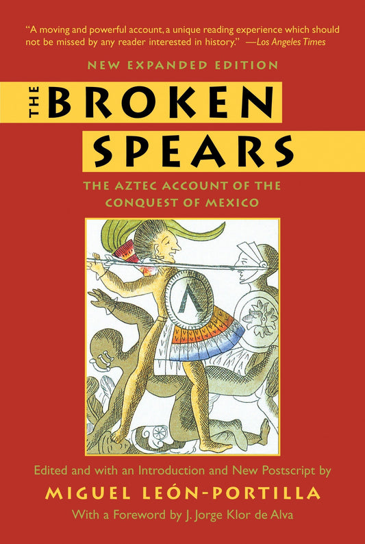 The Broken Spears - The Aztec Account of the Conquest of Mexico