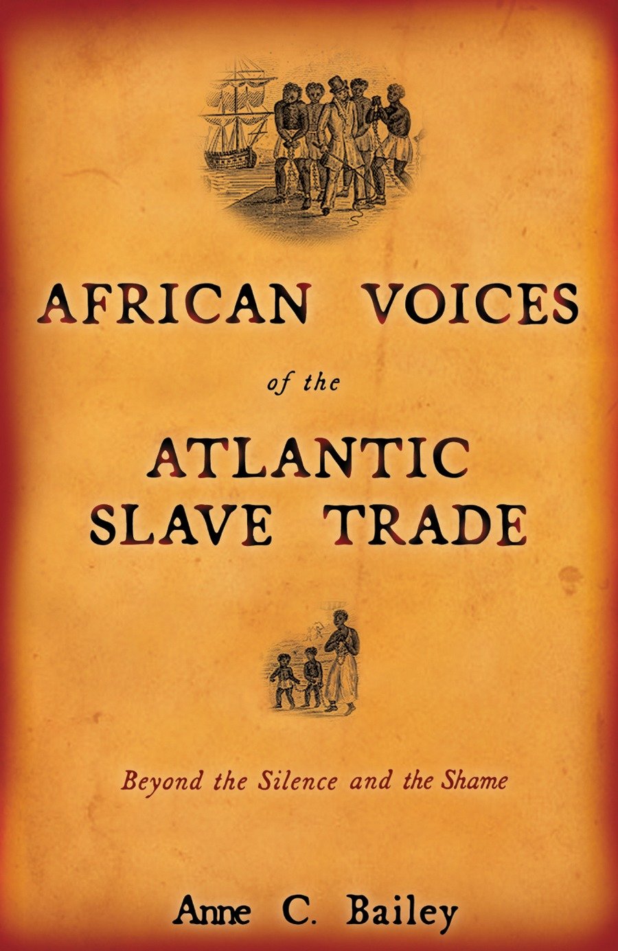 African Voices of the Atlantic Slave Trade - Beyond the Silence and the Shame