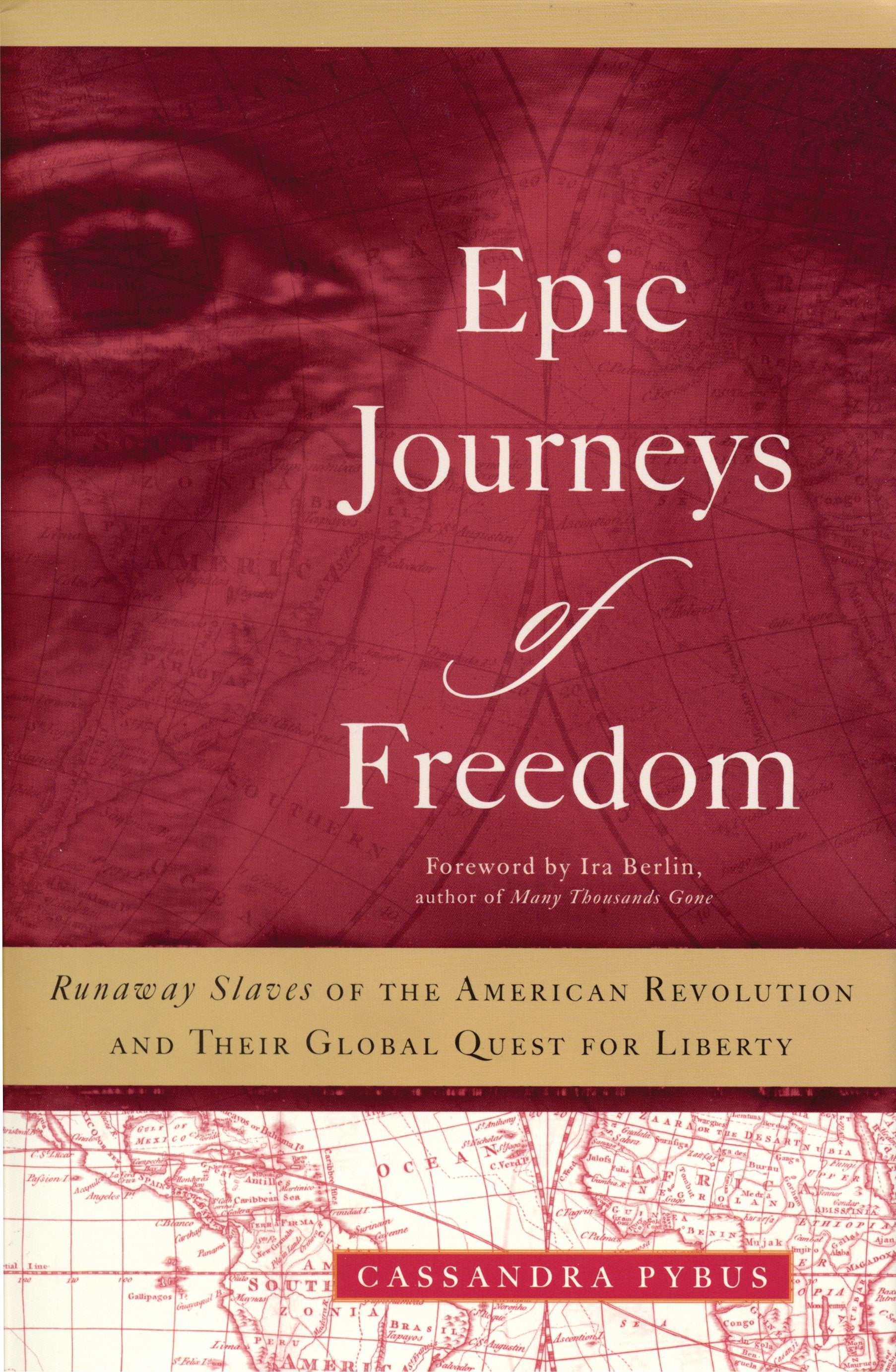 Epic Journeys of Freedom - Runaway Slaves of the American Revolution and Their Global Quest for Liberty